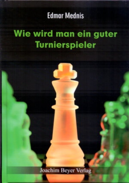 Mednis, Wie wird man ein guter Turnierspieler?